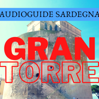 Audioguide Sardegna - La Gran Torre - Post